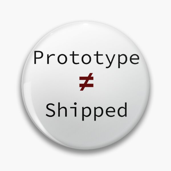 Item preview, Prototype ≠ Shipped Reminder Product Manager Meme designed and sold by MinimumViableMeme.