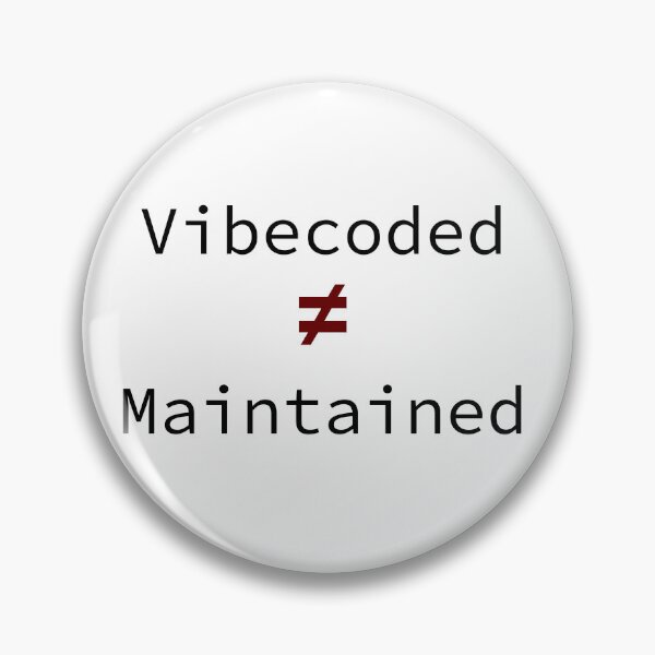 Item preview, Vibecoded ≠ Maintained Reminder Product Manager Meme designed and sold by MinimumViableMeme.