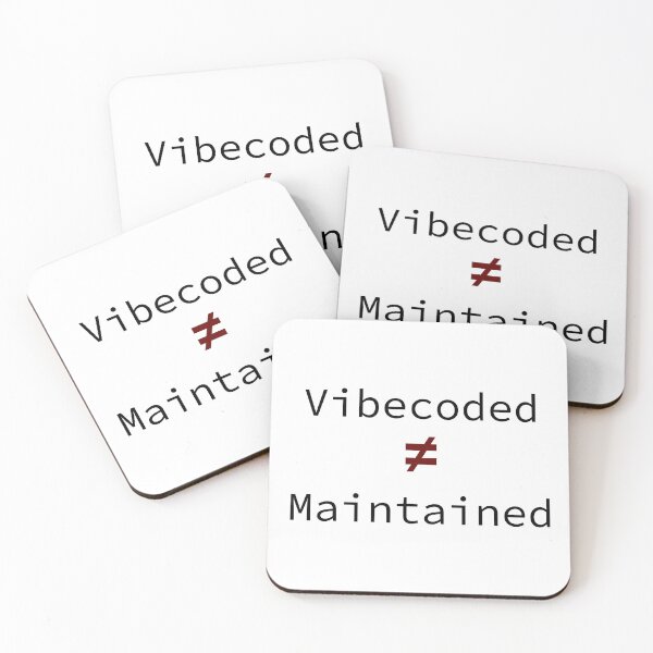 Item preview, Vibecoded ≠ Maintained Reminder Product Manager Meme designed and sold by MinimumViableMeme.