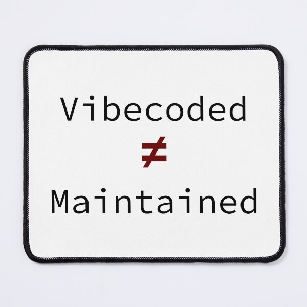 Item preview, Vibecoded ≠ Maintained Reminder Product Manager Meme designed and sold by MinimumViableMeme.