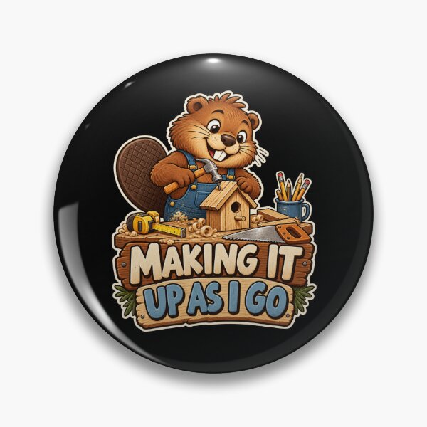 Item preview, Making It Up as I Go — Beaver Woodworker designed and sold by Good Mood Foundry.
