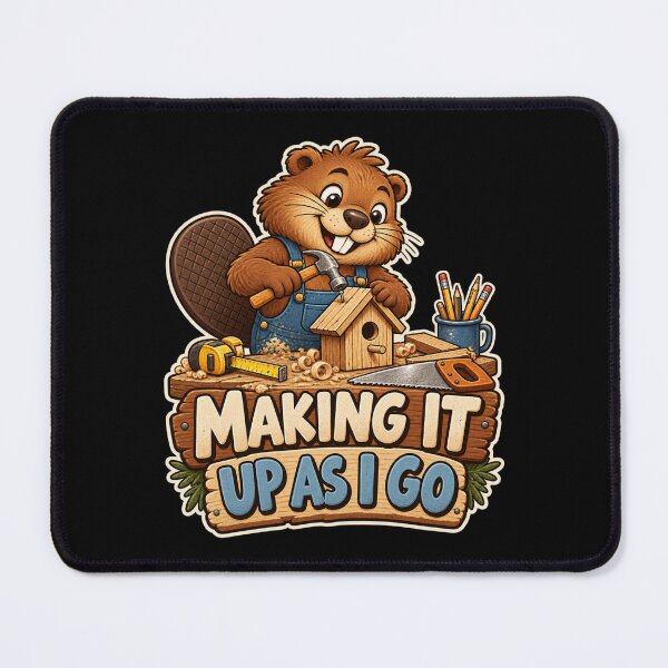 Item preview, Making It Up as I Go — Beaver Woodworker designed and sold by Good Mood Foundry.