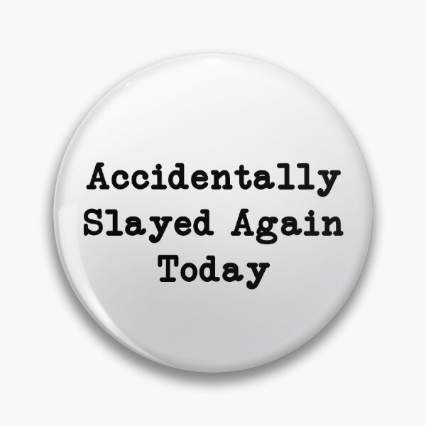 Item preview, Accidentally Slayed Again Today, funny sayings designed and sold by CloudyPress.