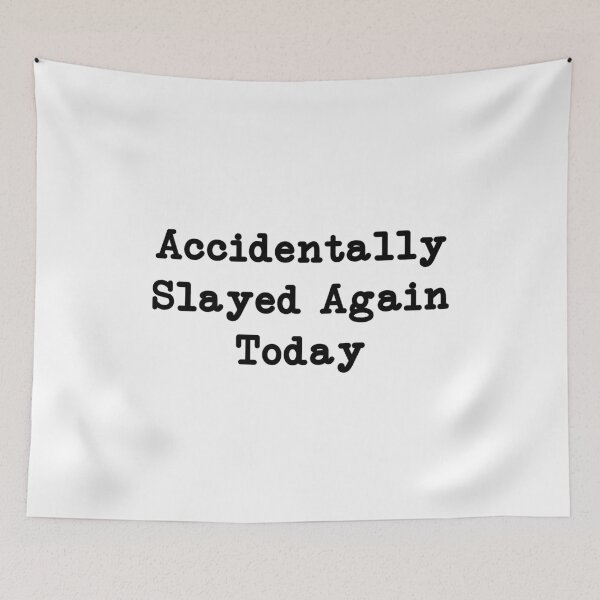 Item preview, Accidentally Slayed Again Today, funny sayings designed and sold by CloudyPress.