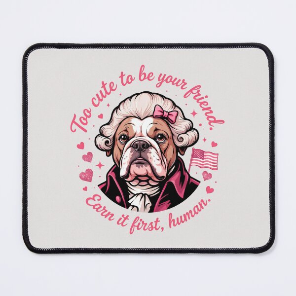 Item preview, American Bulldog featuring George Washington - Too cute to be your friend. Earn it first, human designed and sold by 123ks.