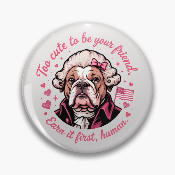 Item preview, American Bulldog featuring George Washington - Too cute to be your friend. Earn it first, human designed and sold by 123ks.