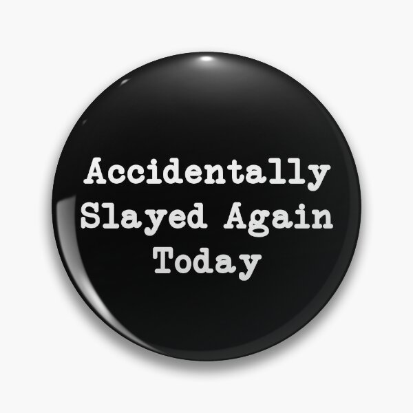 Item preview, Accidentally Slayed Again Today, funny sayings designed and sold by CloudyPress.