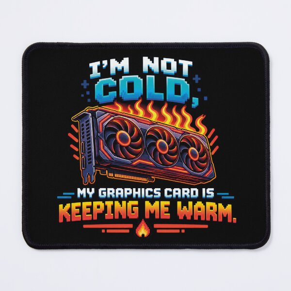 Item preview, I'm Not Cold My Graphics Card Is Keeping Me Warm PC Gaming designed and sold by CrazySzoopWorld.