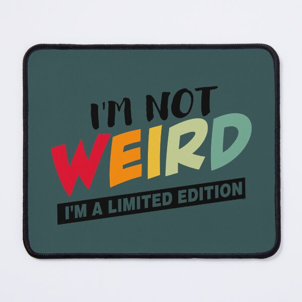 Item preview, I'm Not Weird, I'm a Limited Edition | Funny Retro Humor Quote Design | Black designed and sold by VoglR.