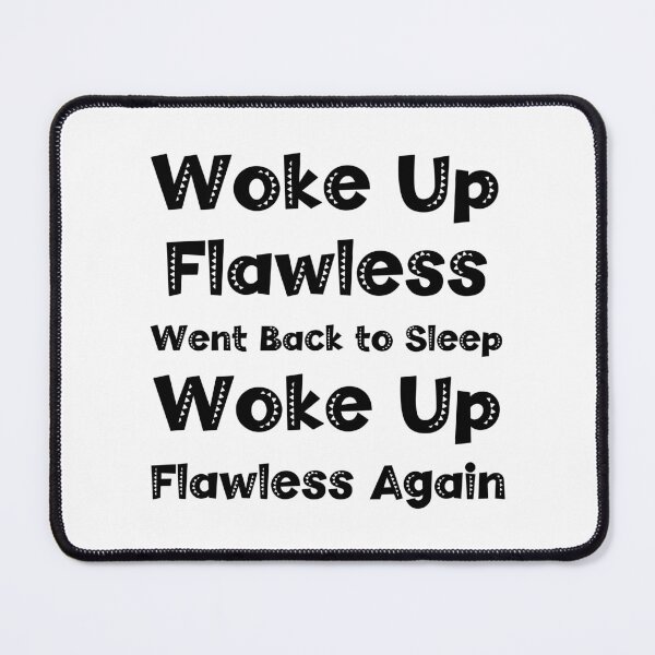 Item preview, Woke Up Flawless, Went Back to Sleep, Woke Up Flawless Again designed and sold by CloudyPress.