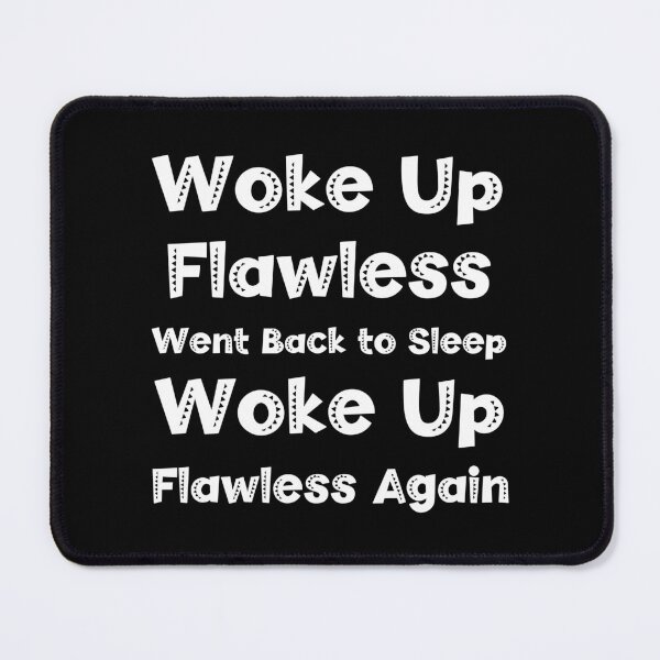 Item preview, Woke Up Flawless, Went Back to Sleep, Woke Up Flawless Again designed and sold by CloudyPress.