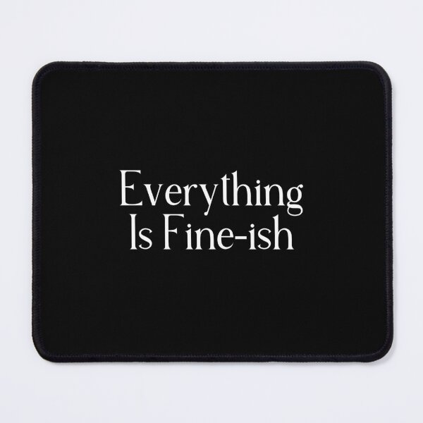 Item preview, Funny Life Quote | Everything Is Fine-ish | Relatable Humor, Sarcasm & Everyday Chaos designed and sold by stylishdzign.