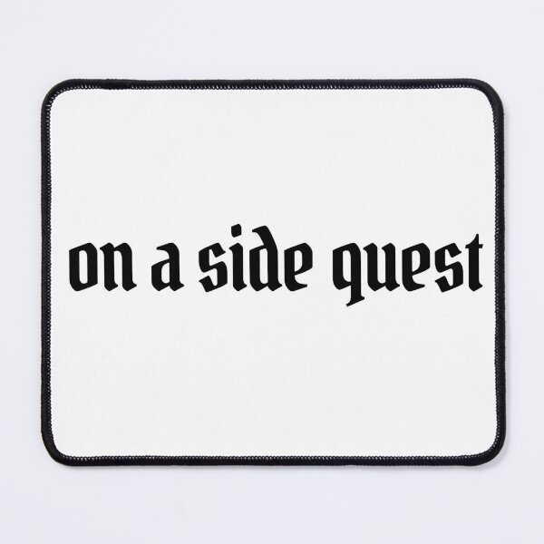 Item preview, always on a side quest designed and sold by anatomyofa.