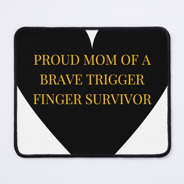 Item preview, Proud Mom of a Brave Trigger Finger Survivor designed and sold by TheIconSmith.