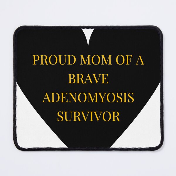 Item preview, Proud Mom of a Brave Adenomyosis Survivor designed and sold by TheIconSmith.