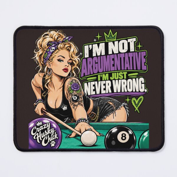 Item preview, I'm Not Argumentative I'm Just Never Wrong | Funny Women's Pool Player Design designed and sold by Crazyhuskychick.