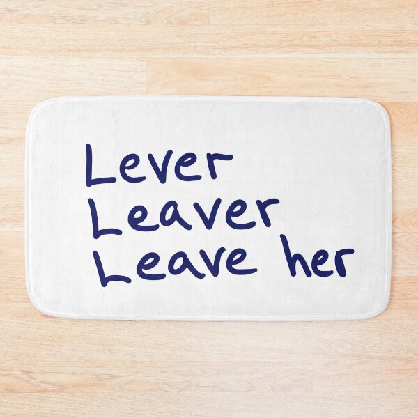 Item preview, Lever, Leaver, Leave Her designed and sold by abeink.
