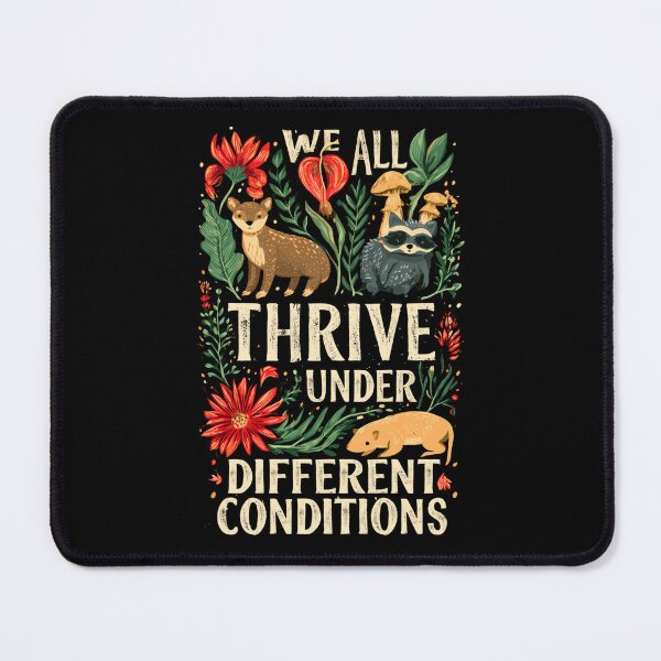 Item preview, We All Thrive Under Different Conditions designed and sold by DyzioSupply.