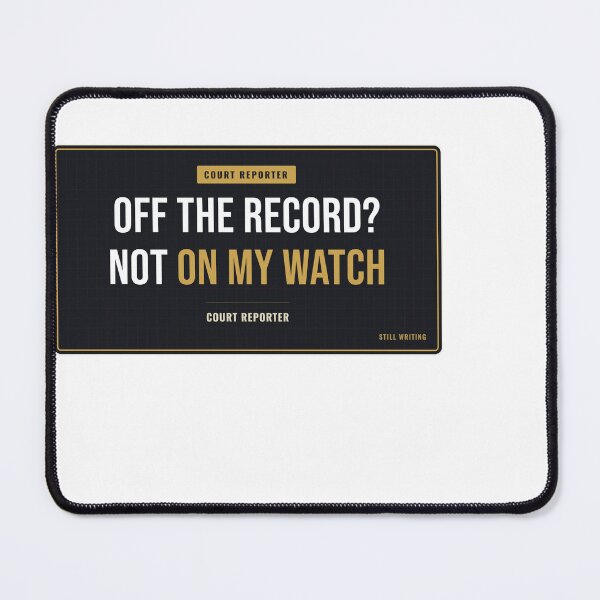 Item preview, Off The Record? Not On My Watch Court Reporter designed and sold by SlowMadeShelf.