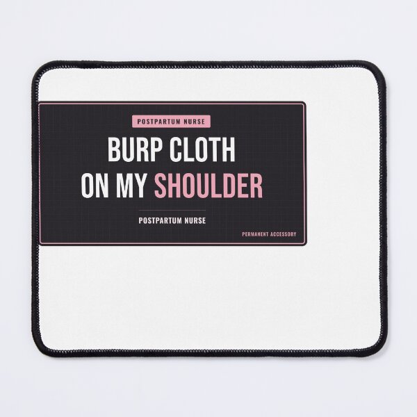 Item preview, Burp Cloth On My Shoulder Postpartum Nurse designed and sold by SlowMadeShelf.