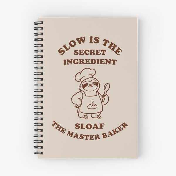 Item preview, Sloaf the Master Baker – Slow Is the Secret Ingredient designed and sold by PuniverseDesign.