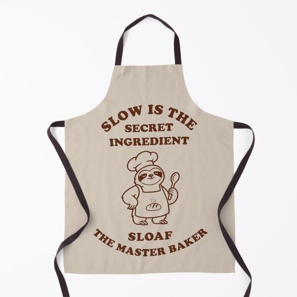 Item preview, Sloaf the Master Baker – Slow Is the Secret Ingredient designed and sold by PuniverseDesign.