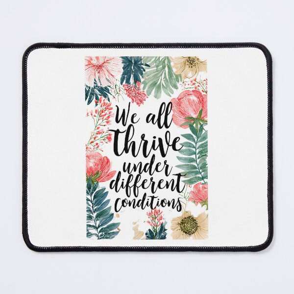 Item preview, We All Thrive Under Different Conditions designed and sold by DyzioSupply.