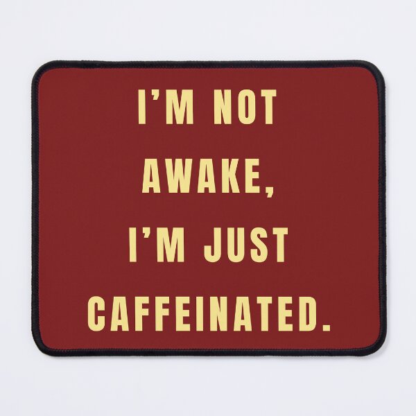 Item preview, I'm not awake, I'm just caffeinated designed and sold by Lynn Williams.