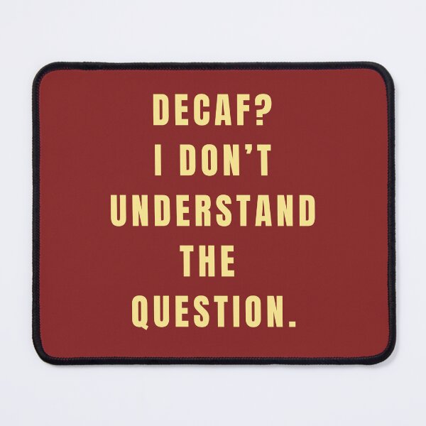 Item preview, Decaf? I don't understand the question designed and sold by Lynn Williams.
