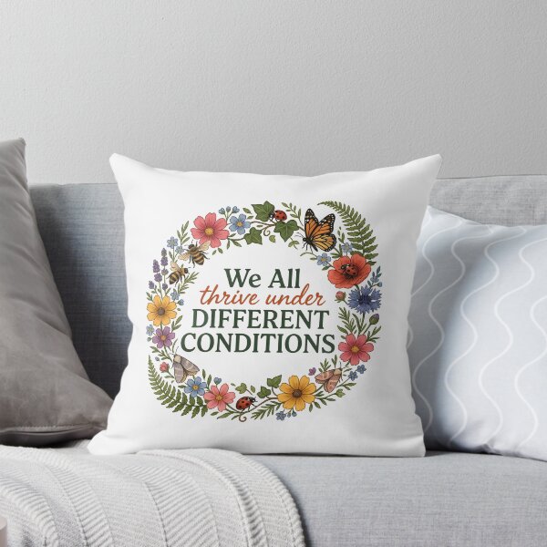 Item preview, We All Thrive Under Different Conditions Botanical Awareness designed and sold by Redgiant87x.