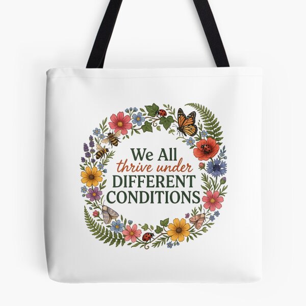 Item preview, We All Thrive Under Different Conditions Botanical Awareness designed and sold by Redgiant87x.