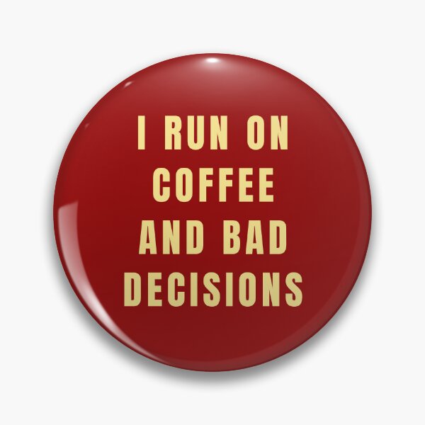 Item preview, I Run On Coffee and Bad Decisions designed and sold by Lynn Williams.