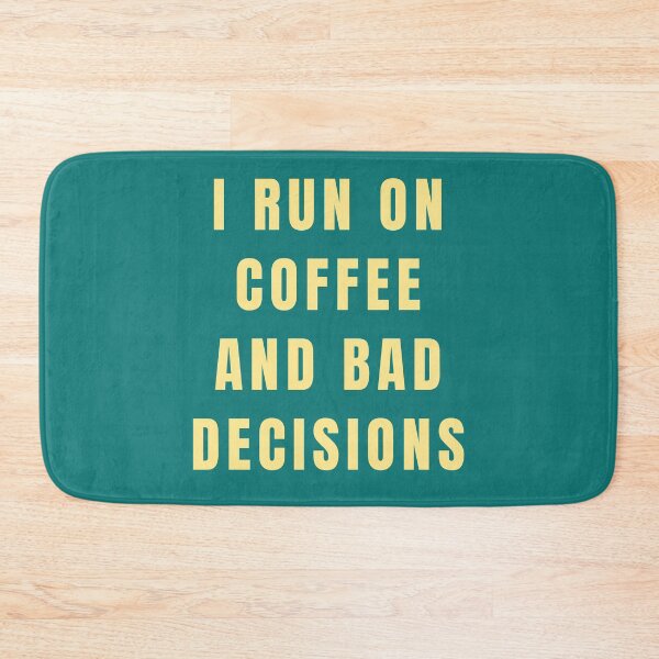 Item preview, I Run On Coffee and Bad Decisions designed and sold by Lynn Williams.