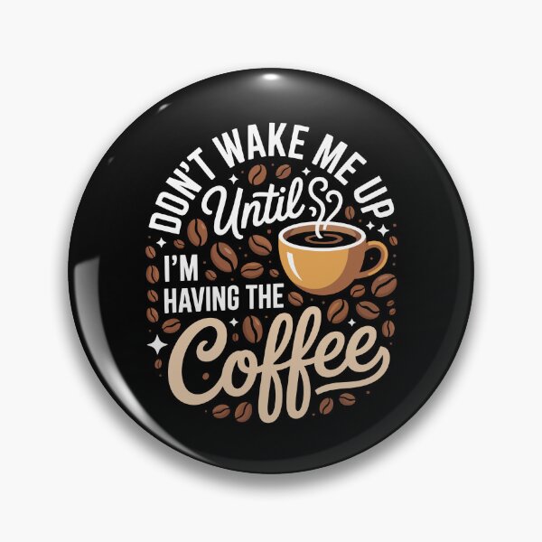 Item preview, DON'T WAKE ME UP Until I'M HAVING THE Coffee designed and sold by jkrphoto.