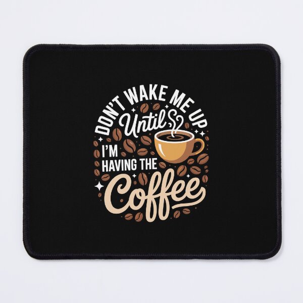 Item preview, DON'T WAKE ME UP Until I'M HAVING THE Coffee designed and sold by jkrphoto.
