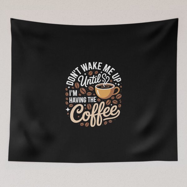 Item preview, DON'T WAKE ME UP Until I'M HAVING THE Coffee designed and sold by jkrphoto.