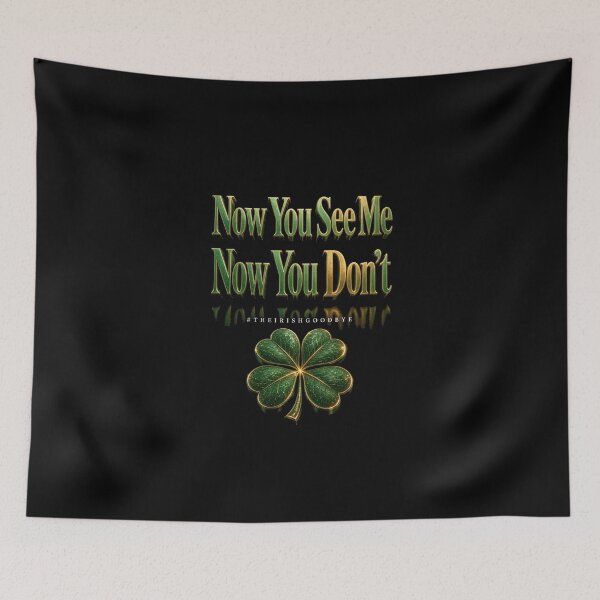 Item preview, Now You See Me Now You Don't The Irish Goodbye  designed and sold by CallDesign.