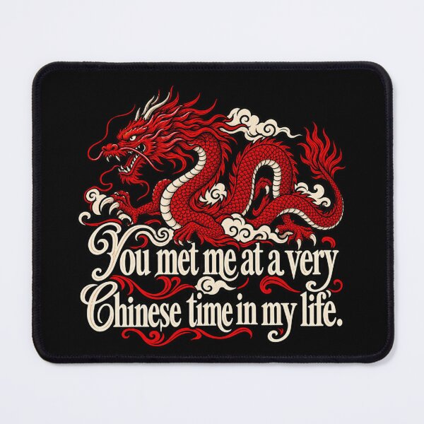 Item preview, You Met Me at a Very Chinese Time in My Life designed and sold by dianadouri.