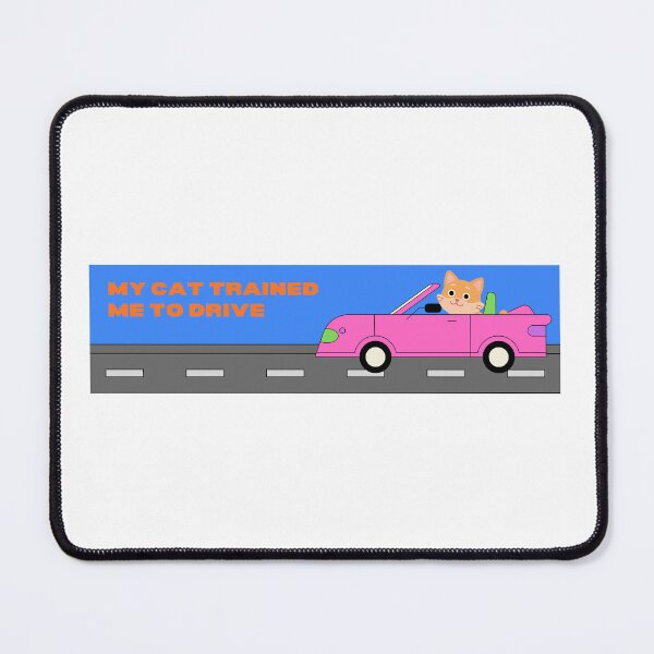 Item preview, My cat trained me to drive designed and sold by Absent Brain.
