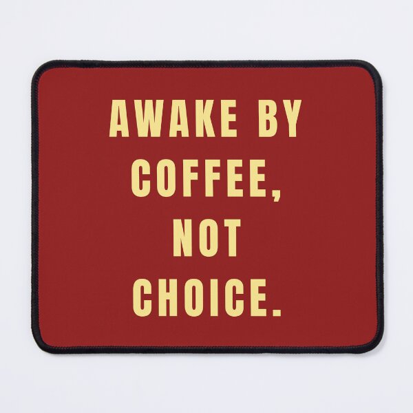 Item preview, Awake By Coffee, Not Choice designed and sold by Lynn Williams.
