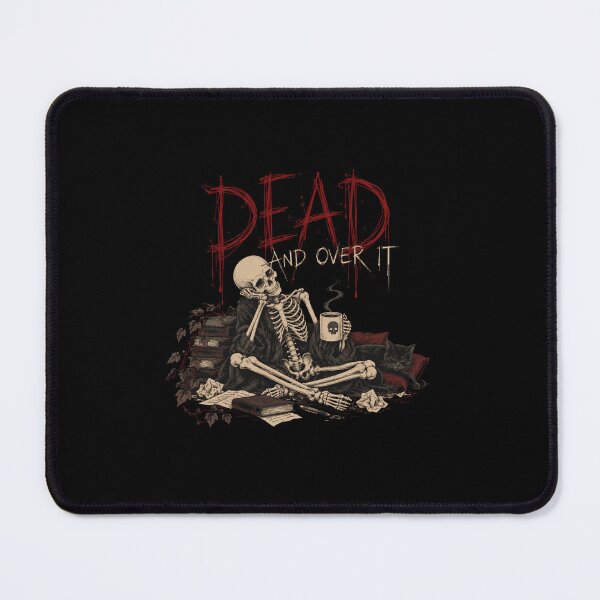 Item preview, Dead And Over It Skeleton Dark Humor Gothic designed and sold by selvashop.