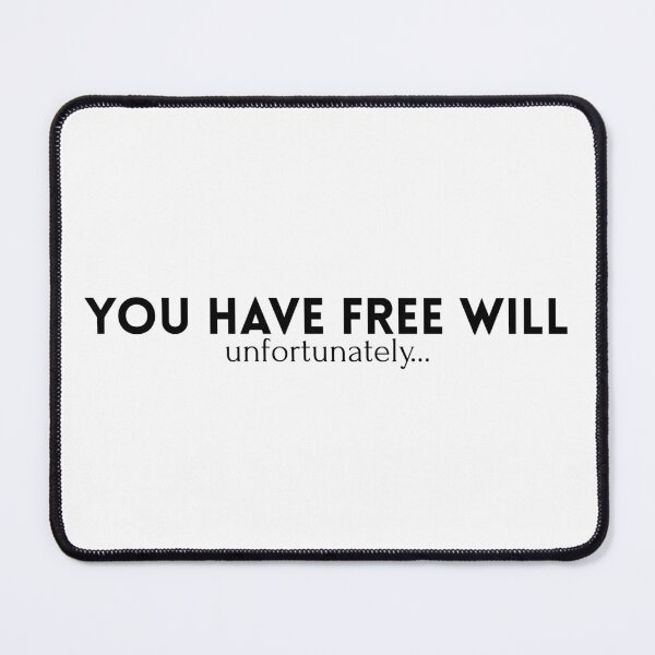 Item preview, You Have Free Will Unfortunately Funny Quote designed and sold by ZdunekDesign.