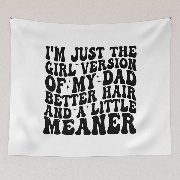 Item preview, I’m Just the Girl Version of My Dad Better Hair and a Little Meaner Funny Daughter Dad Humor designed and sold by 76Valeria.