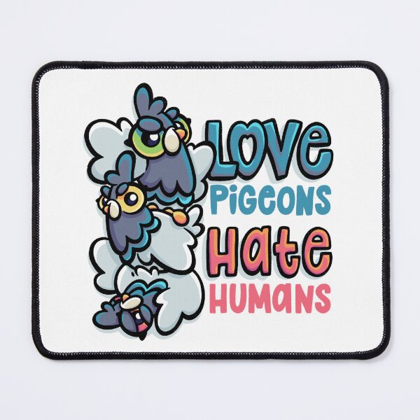 Item preview, Love Pigeons, Hate Humans designed and sold by SketchesWSara.