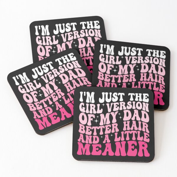 Item preview, I’m Just the Girl Version of My Dad Better Hair and a Little Meaner Funny Daughter Dad Humor designed and sold by 76Valeria.