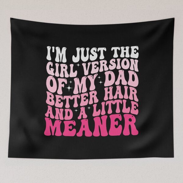 Item preview, I’m Just the Girl Version of My Dad Better Hair and a Little Meaner Funny Daughter Dad Humor designed and sold by 76Valeria.