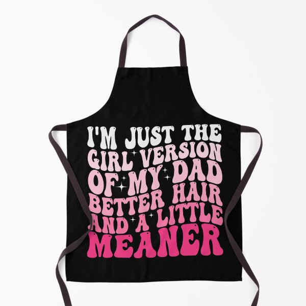 Item preview, I’m Just the Girl Version of My Dad Better Hair and a Little Meaner Funny Daughter Dad Humor designed and sold by 76Valeria.