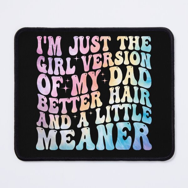 Item preview, I’m Just the Girl Version of My Dad Better Hair and a Little Meaner Funny Daughter Dad Humor designed and sold by 76Valeria.