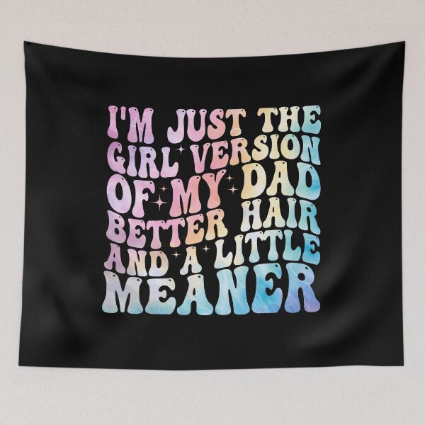 Item preview, I’m Just the Girl Version of My Dad Better Hair and a Little Meaner Funny Daughter Dad Humor designed and sold by 76Valeria.