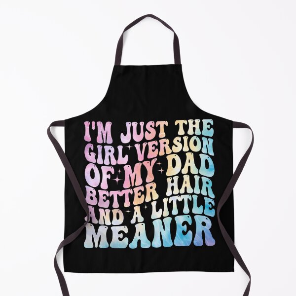 Item preview, I’m Just the Girl Version of My Dad Better Hair and a Little Meaner Funny Daughter Dad Humor designed and sold by 76Valeria.